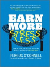 book Earn More, Stress Less: How to attract wealth using the secret science of getting rich Your Practical Guide to Living the Law of Attraction