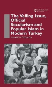 book The Veiling Issue, Official Secularism and Popular Islam in Modern Turkey