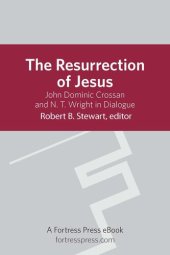 book The Resurrection of Jesus: John Dominic Crossan and N. T. Wright in Dialogue