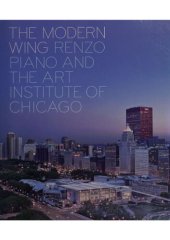 book The modern wing  Renzo Piano and the Art Institute of Chicago