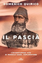 book Il pascià. L'avventurosa vita di Romolo Gessi, esploratore