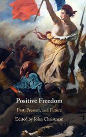 book Positive Freedom: Past, Present, and Future