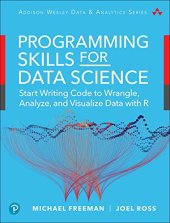 book Programming Skills for Data Science: Start Writing Code to Wrangle, Analyze, and Visualize Data with R