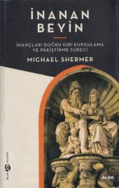 book İnanan Beyin: İnançları Doğru Gibi Kurgulama ve Pekiştirme Süreci