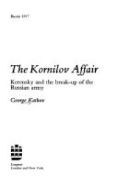 book Russia 1917, the Kornilov Affair: Kerensky and the Breakup of the Russian Army