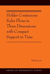 book Hölder Continuous Euler Flows in Three Dimensions with Compact Support in Time