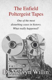 book The Enfield Poltergeist Tapes: One of the most disturbing cases in history. What really happened?