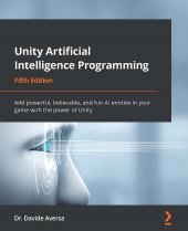 book Unity Artificial Intelligence Programming: Add powerful, believable, and fun AI entities in your game with the power of Unity, 5th Edition