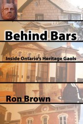 book Behind Bars: Inside Ontario's Heritage Gaols