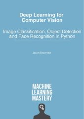 book Deep Learning for Computer Vision: Image Classification, Object Detection, and Face Recognition in Python