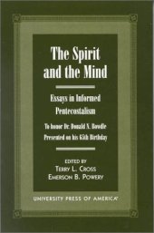 book The Spirit and the Mind: Essays in Informed Pentecostalism (to honor Dr. Donald N. Bowdle--Presented on his 65th Birthday)