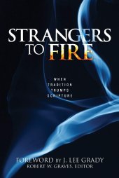 book Strangers to Fire: When Tradition Trumps Scripture