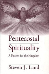 book Pentecostal Spirituality: A Passion for the Kingdom (Journal of Pentecostal Theology Supplement)