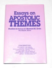 book Essays on Apostolic Themes: Studies in Honor of Howard M. Ervin Presented to Him by Colleagues and Friends on His Sixty-Fifth Birthday