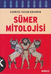 book Sümer Mitolojisi: İÖ Üçüncü Bin Yıldaki Tinsel ve Edebi Gelişim Üstüne Bir Çalışma