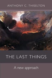 book The Last Things: A New Approach