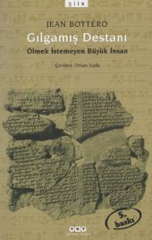 book Gılgamış Destanı: Ölmek istemeyen Büyük İnsan