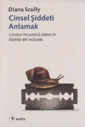 book Cinsel Şiddeti Anlamak: Tutuklu Tecavüzcü Erkekler Üzerine Bir İnceleme