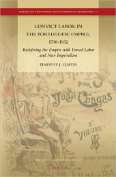 book Convict Labor in the Portuguese Empire, 1740-1932: Redefining the Empire with Forced Labor and New Imperialism