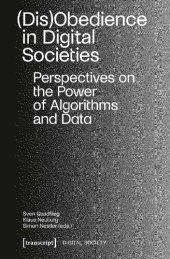 book (Dis)Obedience In Digital Societies: Perspectives On The Power Of Algorithms And Data