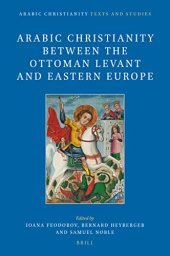 book Arabic Christianity between the Ottoman Levant and Eastern Europe