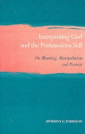 book Interpreting God and the Postmodern Self : On Meaning, Manipulation and Promise