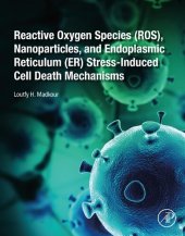 book Reactive Oxygen Species (ROS), Nanoparticles, and Endoplasmic Reticulum (ER) Stress-Induced Cell Death Mechanisms