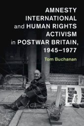 book Amnesty International And Human Rights Activism In Postwar Britain, 1945–1977