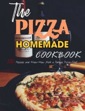 book The Pizza Homemade Cookbook: 120 Recipes and Know-How from a Famous Pizza Chef