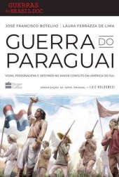 book Guerra do Paraguai: vidas, personagens e destinos no maior conflito da América do Sul