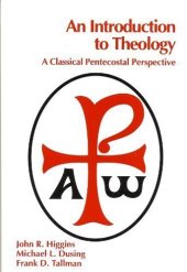 book An Introduction to Theology: A Classical Pentecostal Perspective