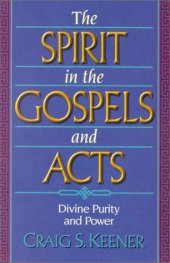 book The Spirit in the Gospels and Acts: Divine Purity and Power