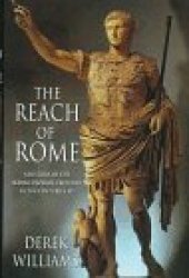 book The Reach of Rome: A History of the Roman Imperial Frontier 1St-5Th Centuries AD