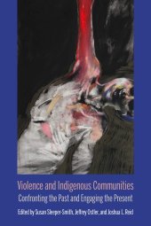 book Violence and Indigenous Communities: Confronting the Past and Engaging the Present