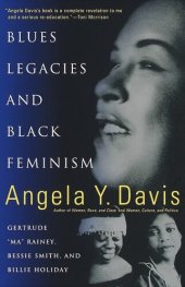 book Blues Legacies and Black Feminism: Gertrude "Ma" Rainey, Bessie Smith, and Billie Holiday