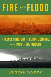 book Fire and Flood : A People's History of Climate Change, from 1979 to the Present