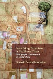 book Assembling Ethnicities in Neoliberal Times: Ethnographic Fictions and Sri Lanka’s War