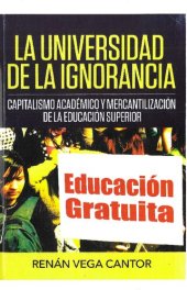 book La universidad de la ignorancia. Capitalismo académico y mercantilización de la educación superior