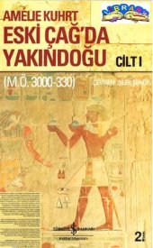 book Eskiçağ'da Yakındoğu: Yaklaşık M.Ö. 3000-330 Cilt I