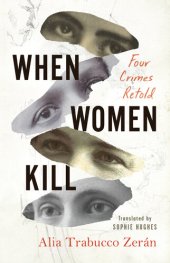 book When Women Kill : Four Crimes Retold