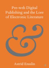 book Pre-web Digital Publishing and the Lore of Electronic Literature