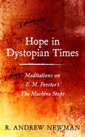 book Hope in Dystopian Times: Meditations on E. M. Forster's The Machine Stops