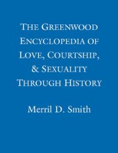 book The Greenwood Encyclopedia of Love, Courtship, and Sexuality through History