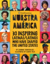 book Nuestra América: 30 Inspiring Latinas/Latinos Who Have Shaped the United States