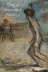 book Types of Pentecostal Theology: Method, System, Spirit (AAR Academy Series)