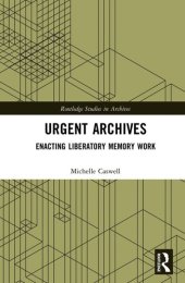 book Urgent Archives: Enacting Liberatory Memory Work