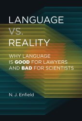 book Language vs. Reality: Why Language Is Good for Lawyers and Bad for Scientists