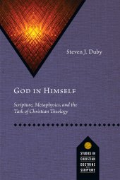 book God in Himself: Scripture, Metaphysics, and the Task of Christian Theology