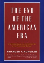 book The End of the American Era: U.S. Foreign Policy and the Geopolitics of the Twenty-first Century