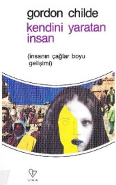 book Kendini Yaratan İnsan: İnsanın Çağlar Boyu Gelişimi